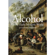 Alcohol in the Early Modern World: A Cultural History Hardcover, Bloomsbury Academic, English, 9781472569783