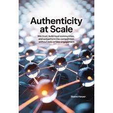 (英文圖書)Authenticity at Scale: Win Trust Build Loyal Communities and Outperform the Co... 平裝版, Independently Published, 英文