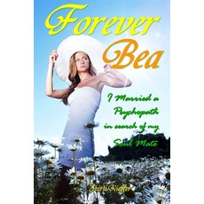 (영문도서)Forever Bea: I married a psychopath in search of my soul mate Paperback, English, 9781491055342, Createspace Independent Pub... English, 9781491055342, Createspace Independent Pub...