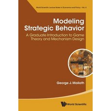 (영문도서) Modeling Strategic Behavior: A Graduate Introduction to Game Theory and Mechanism Design Paperback, World Scientific Publishing..., English, 9789811200762