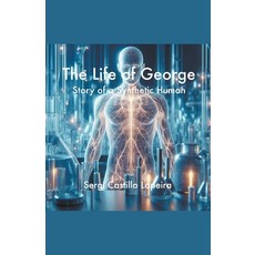 (영문도서) The Life of George. Story of a Synthetic Human Paperback, Edicions Etma, English, 9798224193769
