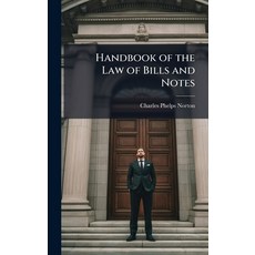 (영문도서)Handbook of the Law of Bills and Notes Hardcover, Hutson Street Press, English, 9781023749848