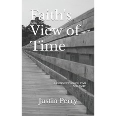 (英文圖書)Faith's View of Time: A Journey Through Time and Faith 平裝版, Independently Published, 英文