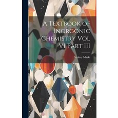 (영문도서) A Textbook of Inorgonic Chemistry Vol VI Part III Hardcover, Legare Street Press, English, 9781020808807