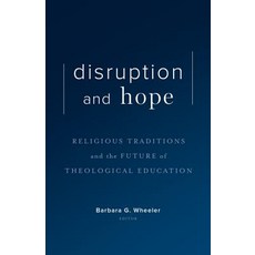 (영문도서) Disruption and Hope: Religious Traditions and the Future of Theological Education Hardcover, Baylor University Press, English, 9781481308151