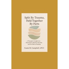 (英文圖書)Split By Trauma Held Together By Parts: A Therapist's Insight into Dissociative... 平裝版, Independently Published, 英文