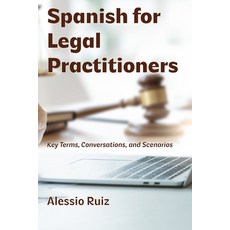 (영문도서)Spanish for Legal Practitioners: Key Terms Conversations and Scenarios Paperback, Historical Audiobooks, English, 9798895493458