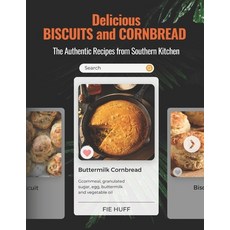 (영문도서) Delicious BISCUITS and CORBREAD: The Authentic Recipes from Southern Kitchen Paperback, Independently Published, English, 9798394320934