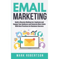 (영문도서) Email Marketing: Build a Massive Mailing List Captivate and Engage Your Audien... Paperback, Createspace Independent Pub..., English, 9781720924838