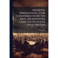 (영문도서)Impartial Observations To Be Considered On By The King His Ministers And The... Paperback, Nabu Press, English, 9781245262910