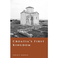 (영문도서)Croatia's First Kingdom: Faith Power and the Making of a Medieval Nation Paperback, Independently Published, English, 9798257168420 Independently Published, English, 9798257168420