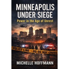(영문도서)Minneapolis Under Siege: Power in the Age of Unrest Paperback, Independently Published, English, 9798246448847