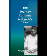 (영문도서)The Journey Continues A Nigerian's Story Paperback, Independently Published, English, 9798273426719
