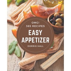OMG! 365 Easy Appetizer Recipes: An Easy Appetizer Cookbook You Will Need Paperback, Independently Published, English, 9798694325998