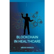 (영문도서) Blockchain Technology In Healthcare Paperback, Lekwandza Media, English, 9798215027981