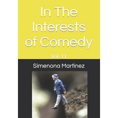 (영문도서) In The Interests of Comedy: Vol. 11 Paperback, Independently Published, English, 9798877297760