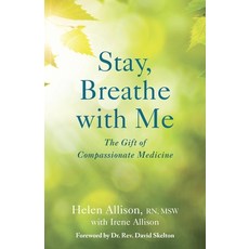 (영문도서) Stay Breathe with Me: The Gift of Compassionate Medicine Paperback, She Writes Press, English, 9781631520624