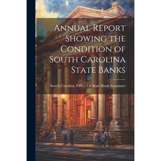 (영문도서) Annual Report Showing the Condition of South Carolina State Banks Paperback, Legare Street Press, English, 9781022664197