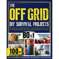 (英文圖書)The OFF GRID DIY Survival Projects: 80+ Must-Have Illustrated No Grid Solutions... 平裝版, Aries Publishing LLC, 英文