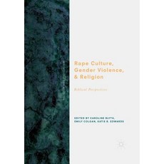 (영문도서) Rape Culture Gender Violence and Religion: Biblical Perspectives Paperback, Palgrave MacMillan, English, 9783319889771