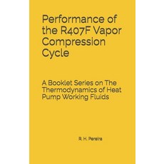 (영문도서)Performance of the R407F Vapor Compression Cycle: Issue of A Booklet Series on T... Paperback, Independently Published, English, 9798183974133
