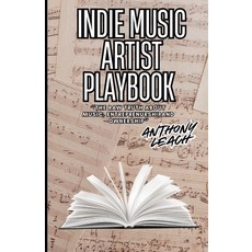 (영문도서)Indie Music Artist Playbook: ''THE RAW TRUTH ABOUT MUSIC ENTREPRENURSHIP AND O... Paperback, Independently Published, English, 9798281686020