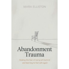 (英文圖書)Abandonment Trauma: Healing the Fear of Being Left Behind and Learning to Feel S... 平裝版, Independently Published, 英文