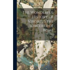 (영문도서) The Wonderful History of Virgilius the Sorcerer of Rome Hardcover, Legare Street Press, English, 9781020841316