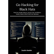 (英文圖書)Go Hacking for Black Hats: Write Fast Stealthy Malware Network Tools and Offe... 平裝版, Independently Published, 英文