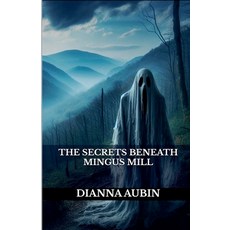 (英文圖書)The Secrets Beneath Mingus Mill 平裝版, Dianna Aubin, 英文