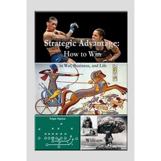 (영문도서) Strategic Advantage: How to Win in War Business and Life Paperback, Independently Published, English, 9798838449528