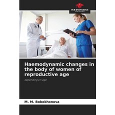 (영문도서)Haemodynamic changes in the body of women of reproductive age Paperback, Our Knowledge Publishing, English, 9786209340741