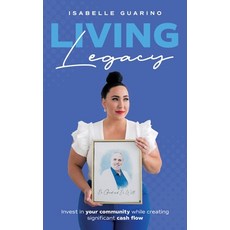 (영문도서) Living Legacy: Invest in Your Community While Creating Significant Cash Flow Hardcover, Ral Academy LLC, English, 9781734315394