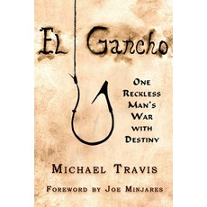 El Gancho: One Reckless Man's War with Destiny Paperback, Publication Consultants, English, 9781637470190