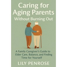 (英文圖書)Caring for Aging Parents Without Burning Out: A Family Caregiver's Guide to Elde... 平裝版, Independently Published, 英文