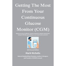 (영문도서)Getting The Most From Your Continuous Glucose Monitor: Get more from your CGM Paperback, Independently Published, English, 9798291322604