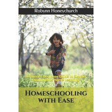Homeschooling with Ease: A Parent's Beginner Guide to Simple Harmonious Home Learning Paperback, Independently Published, English, 9798598913406