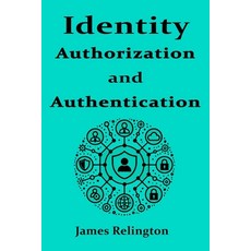 (영문도서) Identity Authentication and Authorization Paperback, Independently Published, English, 9798310467989