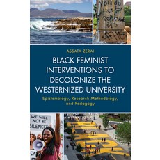 (영문도서) Black Feminist Interventions to Decolonize the Westernized University: Epistemo... Hardcover, Lexington Books, English, 9781666944518