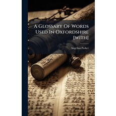 (영문도서)A Glossary Of Words Used In Oxfordshire [with] Hardcover, Hutson Street Press, English, 9781024332551