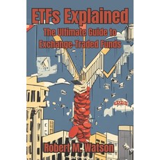 (영문도서) ETFs Explained: The Ultimate Guide to Exchange-Traded Funds Paperback, Independently Published, English, 9798852200556