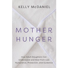Mother Hunger: How Adult Daughters Can Understand and Heal from Lost Nurturance Protection and Gui... Paperback, Hay House, English, 9781401960858