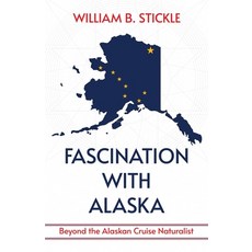 (영문도서)Fascination with Alaska: Beyond the Alaskan Cruise Naturalist: Beyond the Alaska... Paperback, Atmosphere Press, English, 9798891328358