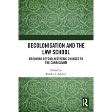 (영문도서)Decolonisation and the Law School: Dreaming Beyond Aesthetic Changes to the Curr... Paperback, Routledge, English, 9781032771205