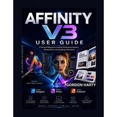 (英文圖書)Affinity V3 User Guide: A Practical Manual for Creating Professional Graphics E... 平裝版, Independently Published, 英文