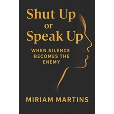 (英文圖書)Shut Up or Speak Up: When Silence Becomes The Enemy 平裝版, Independently Published, 英文