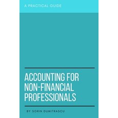 Accounting for Non-Financial Professionals: A Practical Guide Paperback, Independently Published, English, 9781549755477