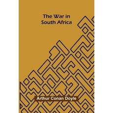(영문도서)The War in South Africa Paperback, Alpha Edition, English, 9789374592069 Alpha Edition, English, 9789374592069