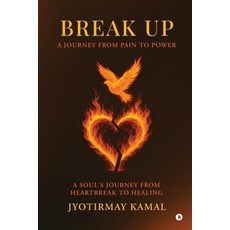 (영문도서)Break Up: A Journey from Pain to Power Paperback, Notion Press, English, 9798902318187 Notion Press, English, 9798902318187