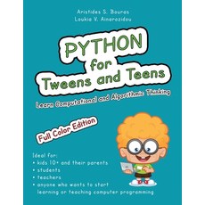 Python for Tweens and Teens: Learn Computational and Algorithmic Thinking Paperback, Createspace Independent Pub..., English, 9781543127942